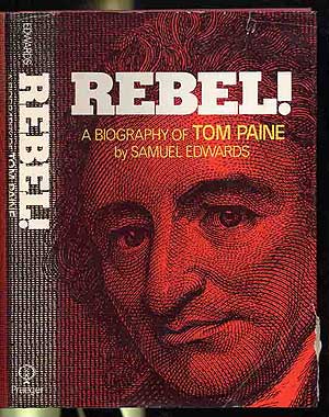 Item #255224 Rebel! A Biography of Tom Paine. Samuel EDWARDS.