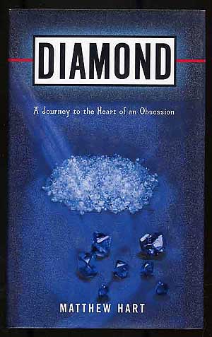 Item #255383 Diamond: A Journey to the Heart of an Obsession. Matthew HART.