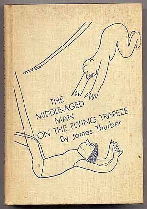 Item #255624 The Middle-Aged Man on the Flying Trapeze: A Collection of Short Pieces, With...
