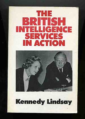 Item #255868 The British Intelligence Services in Action. Kennedy LINDSAY.