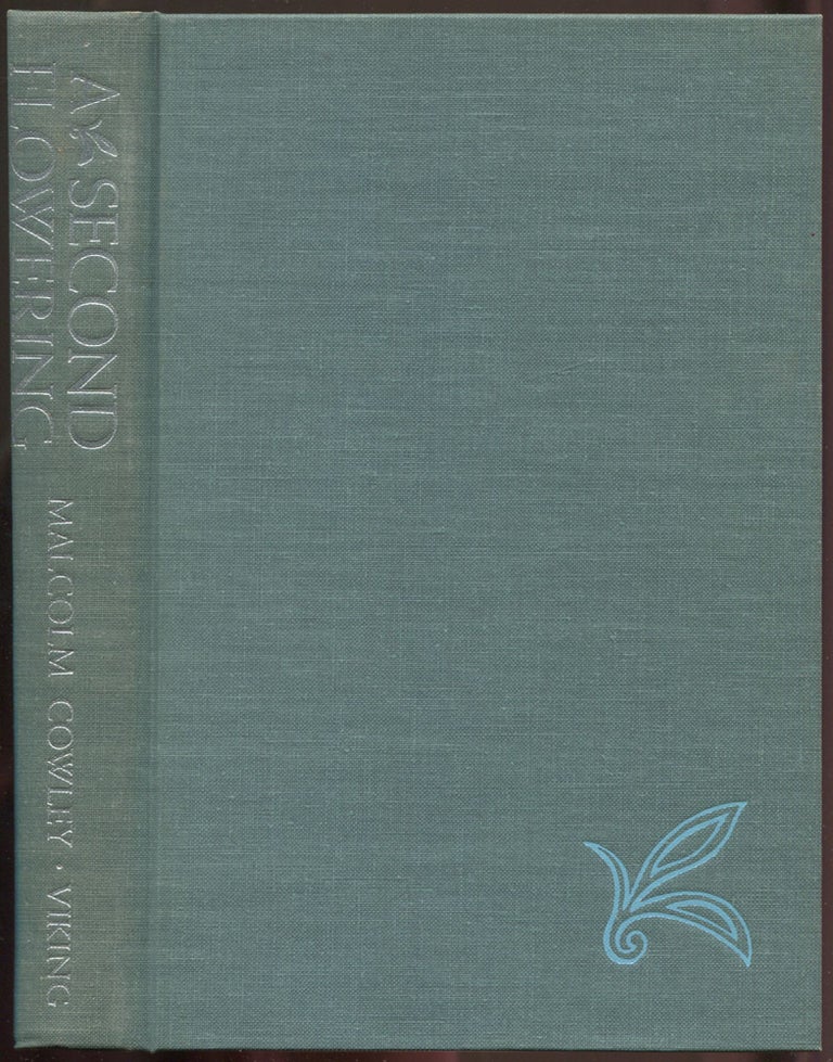 Item #256766 A Second Flowering: Works and Days of the Lost Generation. Malcolm COWLEY.