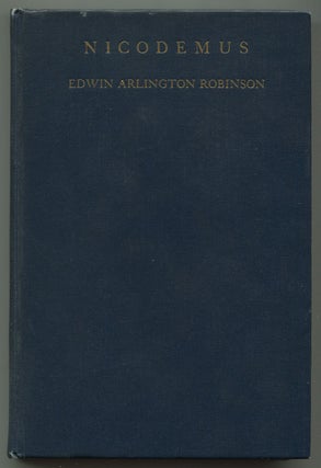 Item #257875 Nicodemus: A Book of Poems. Edwin Arlington ROBINSON