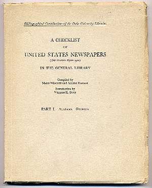 Item #259688 A Checklist of United States Newspapers (and weeklies before 1900), Part 1. Alabama-Georgia. Mary WESTCOTT, Allene Ramage.
