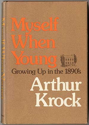 Item #260218 Myself When Young: Growing Up in the 1890's. Arthur KROCK.