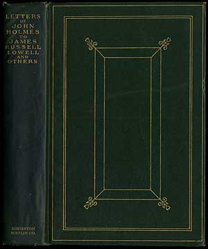 Item #260510 Letters of John Holmes to James Russell Lowell and Others. William Roscoe THAYER.