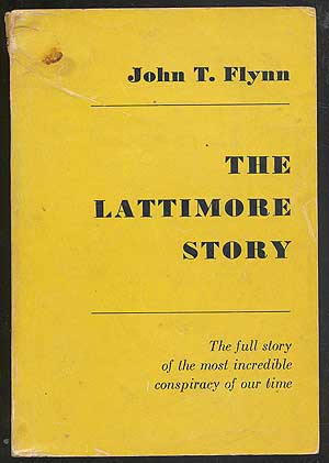 Item #260710 The Lattimore Story. John T. FLYNN.