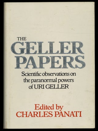 Item #261864 The Geller Papers: Scientific Observations on the Paranormal Powers of Uri Geller....