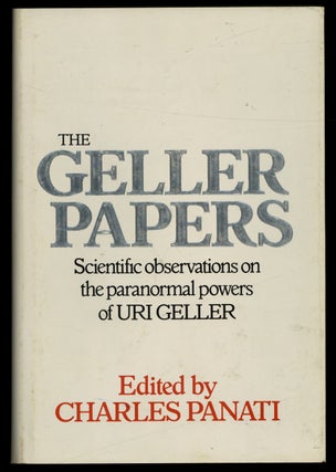 Item #261864 The Geller Papers: Scientific Observations on the Paranormal Powers of Uri Geller....