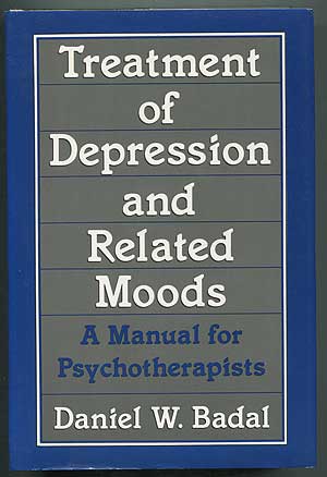 Item #262996 Treatment of Depression and Related Moods: A Manual for Psychotherapists. Daniel W. BADAL.