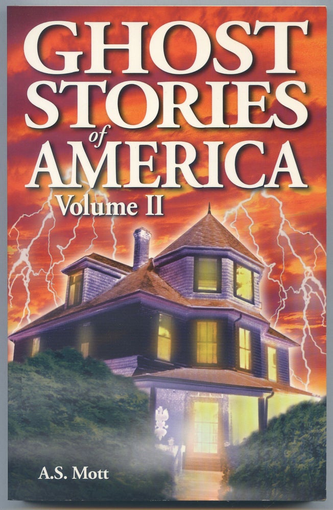 Item #263582 Ghost Stories of America: Volume II. A. S. MOTT.