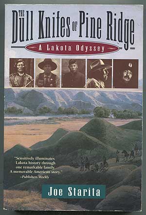 Item #263616 The Dull Knifes of Pine Ridge: A Lakota Odyssey. Joe STARITA.