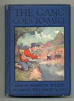 Item #265225 The Gang Goes To Mill. Harriette WILBUR.
