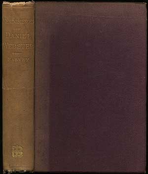 Item #267000 Reminiscences and Anecdotes of Daniel Webster. Peter HARVEY.