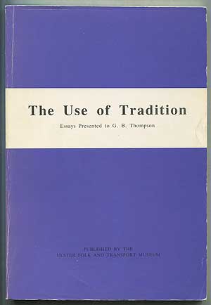 Item #267236 The Use of Tradition: Essays Presented to G.B. Thompson. Alan GAILEY.