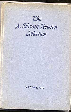 Item #268053 The A. Edward Newton Collection: Part One: A-D: Free Public Exhibition, Daily from Tuesday, April 8, to Time of Sale, Weekdays 9 am to 5:30 pm, Sunday, April 13 from 2 to 5 pm: Public Sale: Wednes