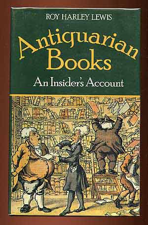 Item #26834 Antiquarian Books: An Insider's Account. Roy Harley LEWIS.