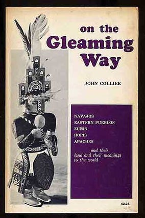 Item #268427 On the Gleaming Way: Navajos, Eastern Pueblos, Zunis, Hopis, Apaches, and Their...
