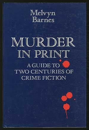 Item #268436 Murder in Print: A Guide to Two Centuries of Crime Fiction. Melvyn BARNES.