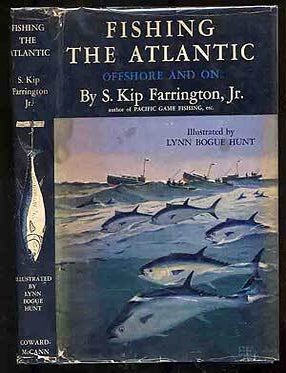 Item #268645 Fishing The Atlantic: Offshore and On. S. KIP FARRINGTON Jr, Lynn Bogue Hunt.