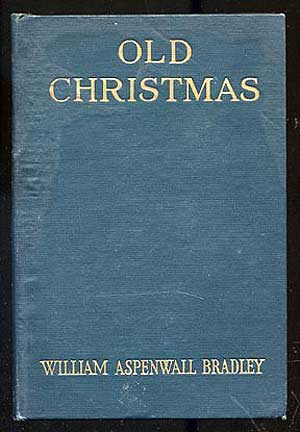 Item #268965 Old Christmas and Other Kentucky Tales in Verse. William Aspenwall BRADLEY.