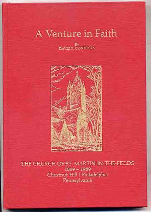 Item #269819 A Venture in Faith The Church of St. Martin-In-The-Fields 1889-1989 Chestnut Hill/Philadelphia Pennsylvania. David R. CONTOSTA, Louis DeV. Day Jr.
