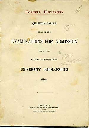 Item #270607 Cornell University Question Papers Held At The Examinations For Admission and at the Examinations for University Scholarships 1899