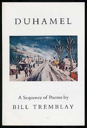 Item #271359 Duhamel: A Sequence of Poems. Bill TREMBLAY.