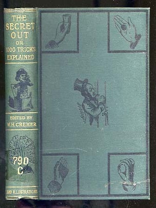 Item #271362 The Secret Out: One Thousand Tricks in Drawing-Room or White Magic, Together with an...