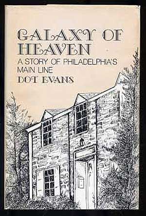Item #271472 Galaxy of Heaven, a Story of Philadelphia's Main Line. Dot EVANS.