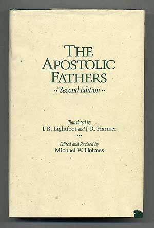Item #271637 The Apostolic Fathers Second Edition. Edited and J. B. LIGHTFOOT AND J. R. HARMER, Michael W. Holmes.