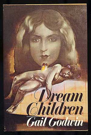 Item #271690 Dream Children. Gail GODWIN.
