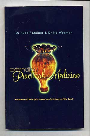 Item #271856 Extending Practical Medicine Fundamental Principles based on the science of the Spirit. RUDOLF STEINER PhD, MD Ita Wegman, FIL A R. Meuss, MTA.