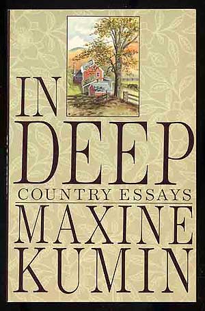 Item #271946 In Deep: Country Essays. Maxine KUMIN.