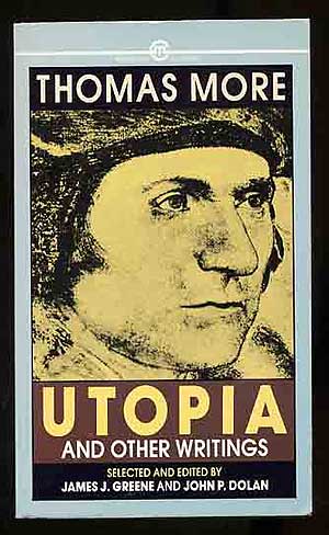 Item #272112 Utopia and Other Essential Writings of Thomas More. James J. Greene, John P. Dolan.