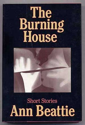 Item #272365 The Burning House: Short Stories. Ann BEATTIE