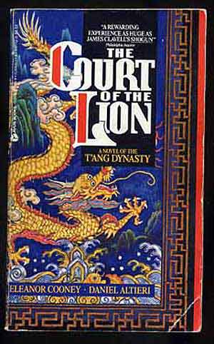 Item #272416 The Court of the Lion: A Novel of the T'Ang Dynasty. Eleanor COONEY, Daniel Altieri.
