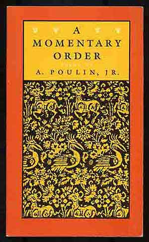 Item #272653 A Momentary Order: Poems. A. POULIN, Jr.