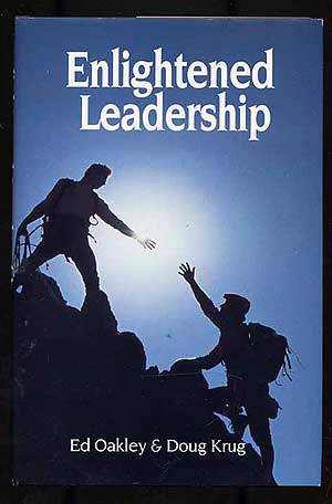 Item #272808 Enlightened Leadership. Ed OAKLEY, Doug Krug.