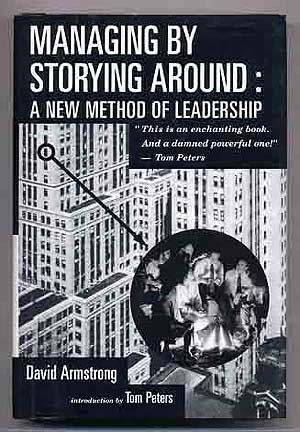 Item #272811 Managing by Storying Around: A new Method of Leadership. David ARMSTRONG.