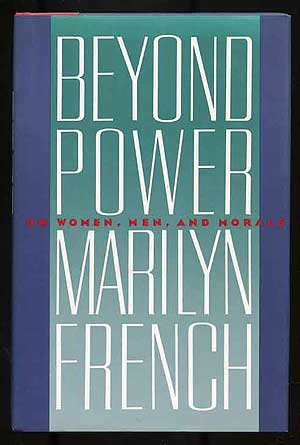Item #272840 Beyond Power: On Women, Men, and Morals. Marilyn FRENCH.