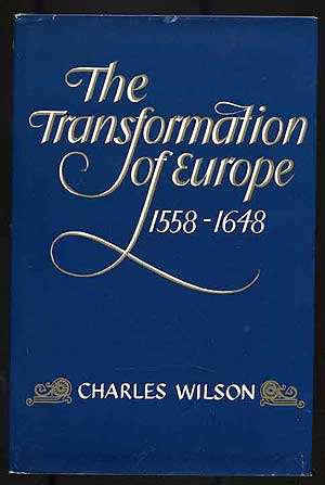 Item #272886 The Transformation of Europe 1558-1648. Charles WILSON.
