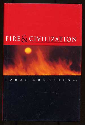 Item #272898 Fire & Civilization. Johan GOUDSBLOM.