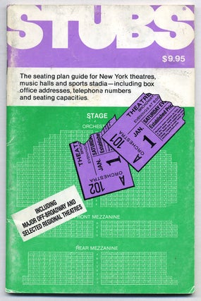 Item #273074 Stubs: The Seating Plan Guide for New York Theatres, Music Halls and Sports Stadia -...