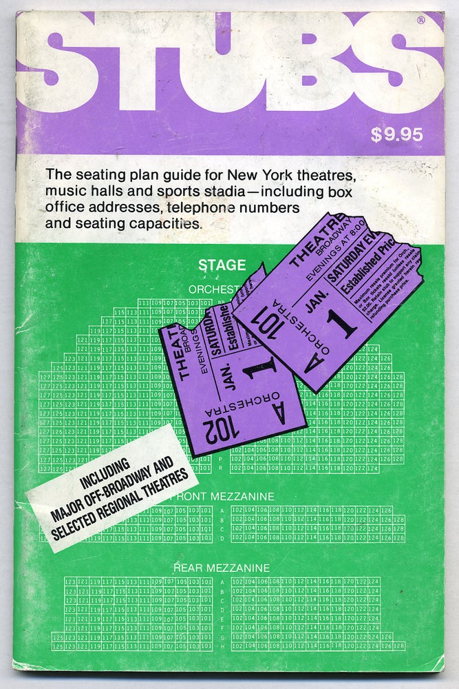 Item #273074 Stubs: The Seating Plan Guide for New York Theatres, Music Halls and Sports Stadia - Including Box Office Addresses, Telephone Numbers and Seating Capacities