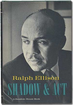Item #273384 Shadow and Act. Ralph ELLISON