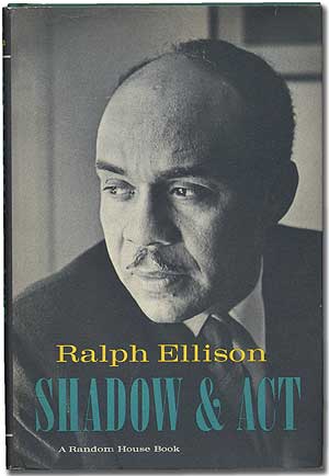Item #273384 Shadow and Act. Ralph ELLISON.