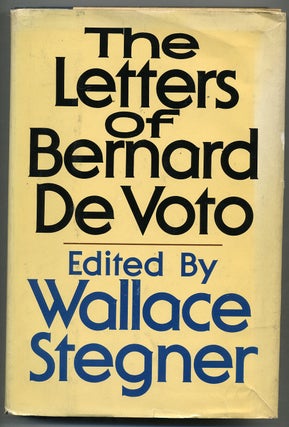 Item #273617 The Letters of Bernard DeVoto. Wallace STEGNER