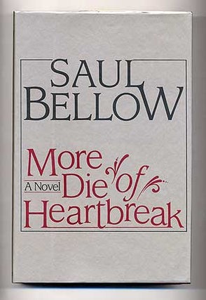 Item #273655 More Die of Heartbreak. Saul BELLOW