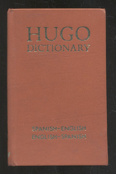 Item #273801 Hugo's Spanish-English, English-Spanish: Imitated Pronunciation; Comparative Tables of Measures and Weights; List of Geographical Names
