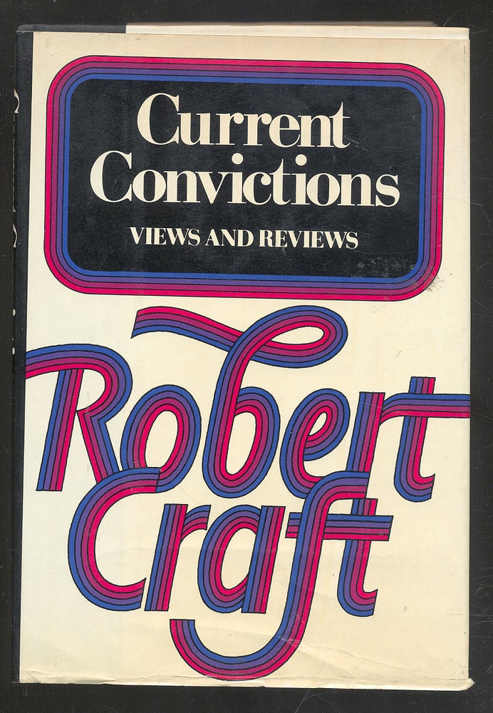 Item #273829 Current Convictions: Views and Reviews. Robert CRAFT.